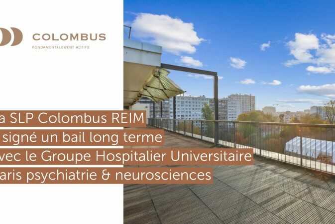 Santé Publique : La SLP Colombus REIM est ravie d'annoncer la signature d'un bail long terme avec le Groupe Hospitalier Universitaire Paris psychiatrie & neurosciences