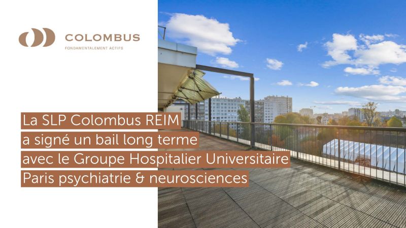 Santé Publique : La SLP Colombus REIM est ravie d'annoncer la signature d'un bail long terme avec le Groupe Hospitalier Universitaire Paris psychiatrie & neurosciences